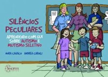 Imagem de SILENCIOS PECULIARES - APRENDENDO COM GUI SOBRE AUTISMO E MUTISMO SELETIVO