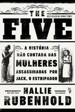 Imagem de THE FIVE: A HISTORIA NAO CONTADA DAS MULHERES ASSASSINADAS POR JACK, O ESTRIPADOR