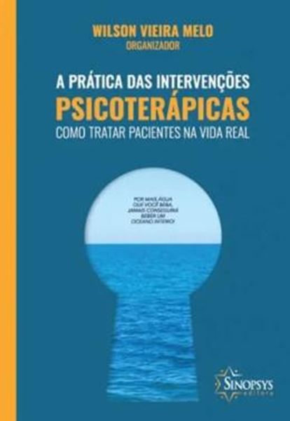 Picture of A PRATICA DAS INTERVENCOES PSICOTERAPICAS - COMO TRATAR PACIENTES NA VIDA REAL