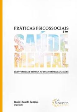 Imagem de PRATICAS PSICOSSOCIAIS EM SAUDE MENTAL - DA DIVERSIDADE TEORICA AO ENCONTRO DAS ATUACOES