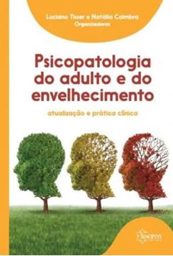 Imagem de PSICOPATOLOGIA DO ADULTO E DO ENVELHECIMENTO - ATUALIZACAO E PRATICA CLINICA