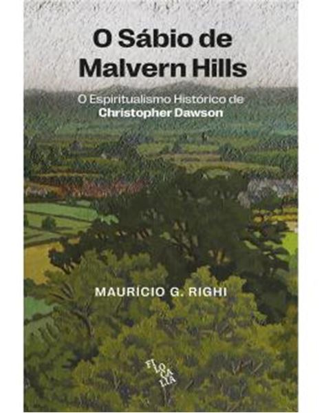 Picture of O SABIO DE MALVERN HILLS - O ESPIRITUALISMO HISTORICO DE CHRISTOPHER DAWSON