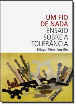 Imagem de UM FIO DE NADA - ENSAIO SOBRE A TOLERANCIA