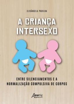 Imagem de A CRIANCA INTERSEXO ENTRE SILENCIAMENTOS E A NORMALIZAÇÃO COMPULSIVA DE CORPOS