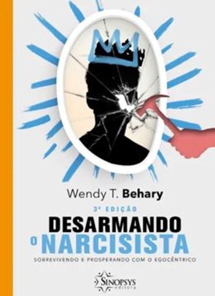 Picture of DESARMANDO O NARCISISTA - SOBREVIVENDO E PROSPERANDO COM O EGOCENTRICO