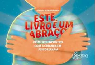 Imagem de ESTE LIVRO E UM ABRACO - PRIMEIRO ENCONTRO COM A CRIANCA EM PSICOTERAPIA