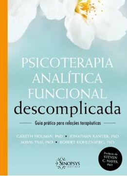 Imagem de PSICOTERAPIA ANALITICA FUNCIONAL DESCOMPLICADA - GUIA PRATICO PARA RELACOES TERAPEUTICAS