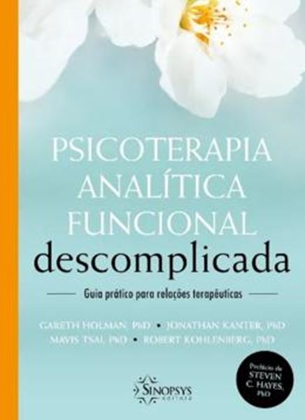 Picture of PSICOTERAPIA ANALITICA FUNCIONAL DESCOMPLICADA - GUIA PRATICO PARA RELACOES TERAPEUTICAS