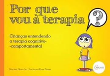 Imagem de POR QUE VOU A TERAPIA? CRIANCAS ENTENDENDO A TERAPIA COGNITIVO-COMPORTAMENTAL - 2ª ED