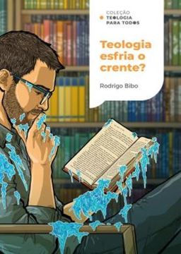 Imagem de TEOLOGIA ESFRIA O CRENTE? - COLECAO TEOLOGIA PARA TODOS