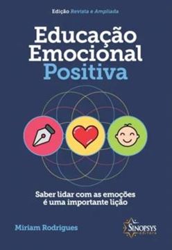 Imagem de EDUCACAO EMOCIONAL POSITIVA - SABER LIDAR COM AS EMOCOES E UMA IMPORTANTE LICAO