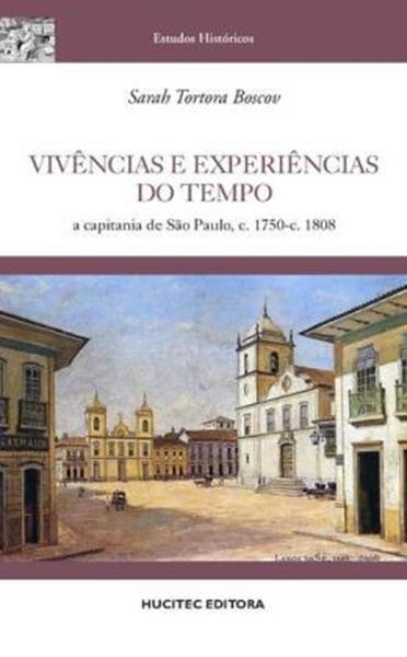 Picture of VIVENCIAS E EXPERIENCIAS DO TEMPO - A CAPITANIA DE SAO PAULO, C. 1750-C - 1808