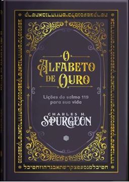 Imagem de O ALFABETO DE OURO - COMENTARIO BIBLICO DO SALMO 119 - LICOES DO SALMO 119 PARA SUA VIDA