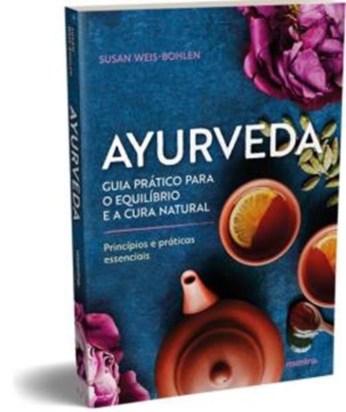 Picture of AYURVEDA – GUIA PRATICO PARA O EQUILIBRIO E A CURA NATURAL – PRINCIPIOS E PRATICAS ESSENCIAIS