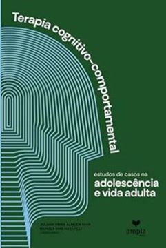 Imagem de TERAPIA COGNITIVO-COMPORTAMENTAIS - ESTUDOS DE CASOS NA ADOLESCENCIA E VIDA ADULTA