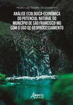 Imagem de ANALISE ECOLOGICO ECONOMICA DO POTENCIAL NATURAL DO MUNICIPIO DE SAO FRANCISCO-MG COM O USO DE GEOPROCESSAMENTO