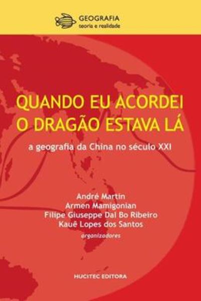 Picture of QUANDO EU ACORDEI, O DRAGAO ESTAVA LA - GEOGRAFIA DA CHINA NO SECULO XXI