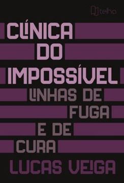 Imagem de CLÍNICA DO IMPOSSÍVEL - LINHAS DE FUGA E DE CURA