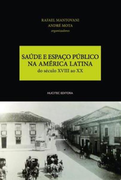 Picture of SAUDE E ESPACO PUBLICO NA AMERICA LATINA - DO SECULO XVIII AO XX