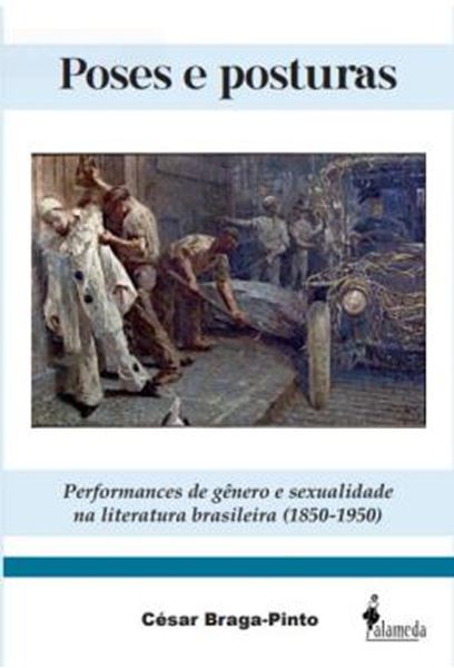 Picture of POSES E POSTURAS - PERFORMANCES DE GENERO E SEXUALIDADE NA LITERATURA BRASILEIRA (1850-1950)