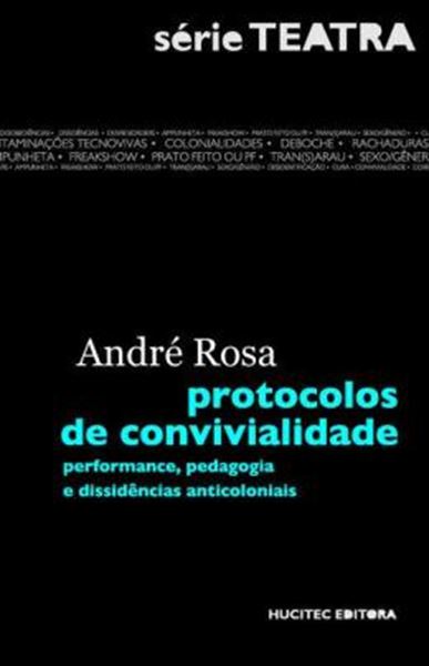 Picture of PROTOCOLOS DE CONVIVIALIDADE - PERFORMANCE, PEDAGOGIA E DISSIDENCIAS ANTICOLONIAIS