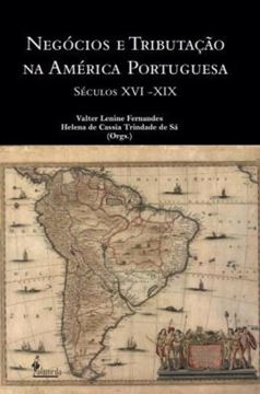 Imagem de NEGOCIOS E TRIBUTACAO NA AMERICA PORTUGUESA - SECULOS XVI - XIX