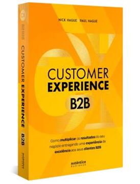 Imagem de CUSTOMER EXPERIENCE B2B - COMO MULTIPLICAR O RESULTADO DO SEU NEGOCIO ENTREGANDO UMA EXPERIENCIA DE EXCELENCIA AOS SEUS CLIENTES B2B