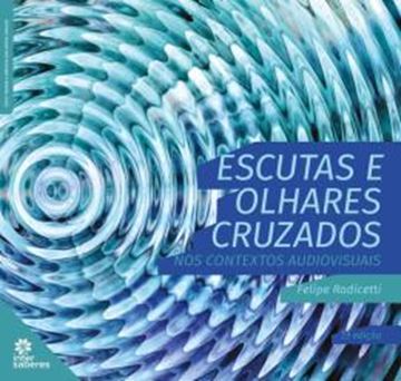 Imagem de ESCUTAS E OLHARES CRUZADOS NOS CONTEXTOS AUDIOVISUAIS