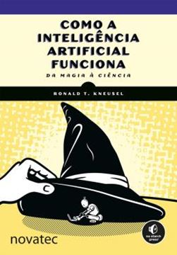 Imagem de COMO A INTELIGÊNCIA ARTIFICIAL FUNCIONA - DA MAGIA À CIÊNCIA