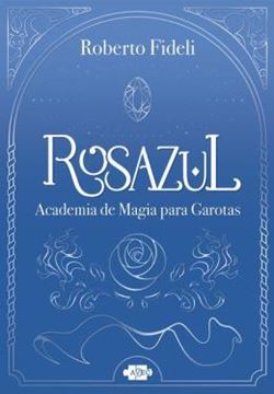 Imagem de ROSAZUL: ACADEMIA DE MAGIA PARA GAROTAS