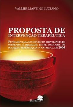 Imagem de PROPOSTA DE INTERVENCAO TERAPEUTICA - FUNDAMENTADA NO ESTUDO DA PREVALENCIA DE SOBREPESO E OBESIDADE ENTRE ESCOLARES DO PLANALTO SERRANO, SANTA CATARINA, EM 2006