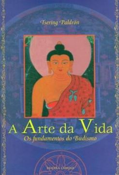Imagem de ARTE DA VIDA - OS FUNDAMENTOS DO BUDISMO , A
