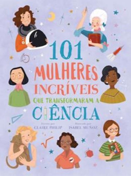 Picture of 101 MULHERES INCRIVEIS QUE TRANSFORMARAM A CIENCIA
