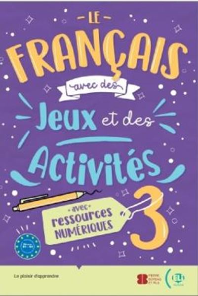 Picture of LE FRANCAIS AVEC DES JEUX ET DES ACTIVITES 3 B1-B2 - AVEC RESSOURCES NUMERIQUES