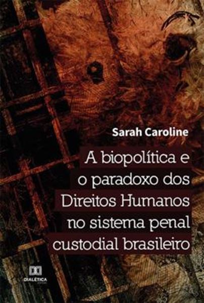 Picture of A BIOPOLITICA E O PARADOXO DOS DIREITOS HUMANOS NO SISTEMA PENAL CUSTODIAL BRASILEIRO