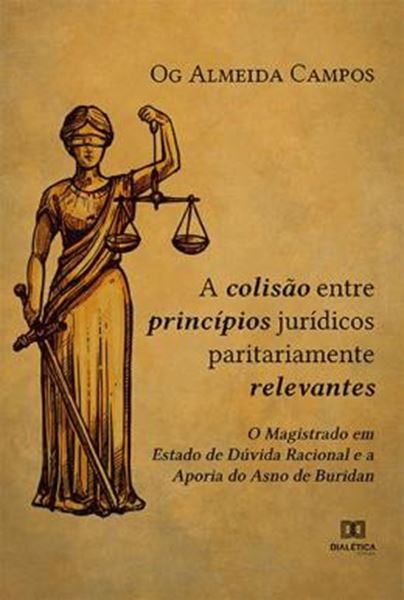 Picture of A COLISAO ENTRE PRINCIPIOS JURIDICOS PARITARIAMENTE RELEVANTES