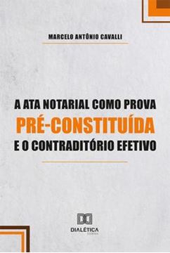 Imagem de A ATA NOTARIAL COMO PROVA PRE-CONSTITUIDA E O CONTRADITORIO EFETIVO
