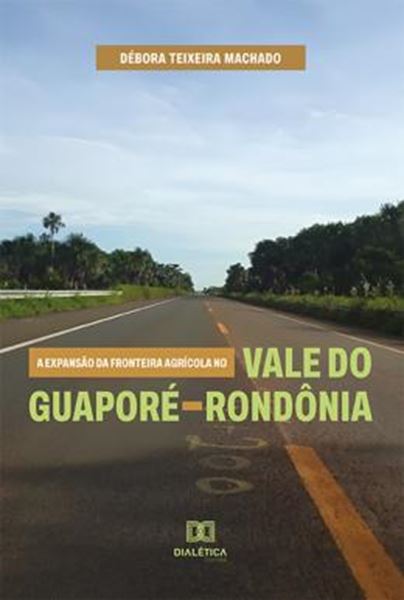 Picture of A EXPANSAO DA FRONTEIRA AGRICOLA NO VALE DO GUAPORE