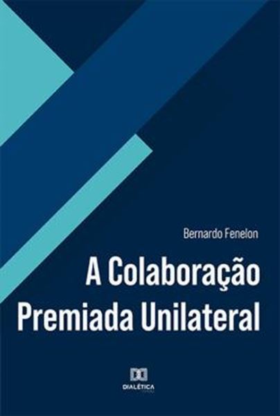 Picture of A COLABORACAO PREMIADA UNILATERAL