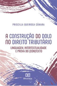 Imagem de A CONSTRUCAO DO DOLO NO DIREITO TRIBUTARIO