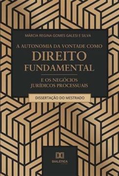 Imagem de A AUTONOMIA DA VONTADE COMO DIREITO FUNDAMENTAL E OS NEGOCIOS JURIDICOS PROCESSUAIS