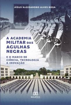 Imagem de A ACADEMIA MILITAR DAS AGULHAS NEGRAS E O MARCO DE CIENCIA, TECNOLOGIA E INOVACAO