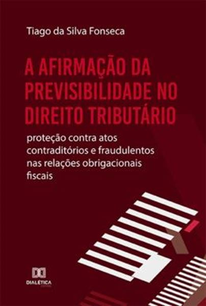 Picture of A AFIRMACAO DA PREVISIBILIDADE NO DIREITO TRIBUTARIO