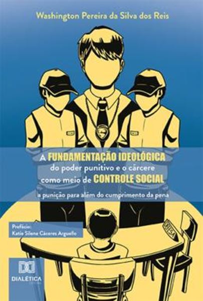 Picture of A FUNDAMENTACAO IDEOLOGICA DO PODER PUNITIVO E O CARCERE COMO MEIO DE CONTROLE SOCIAL