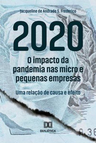 Picture of 2020 - O IMPACTO DA PANDEMIA NAS MICRO E PEQUENAS EMPRESAS UMA RELACAO DE CAUSA E EFEITO