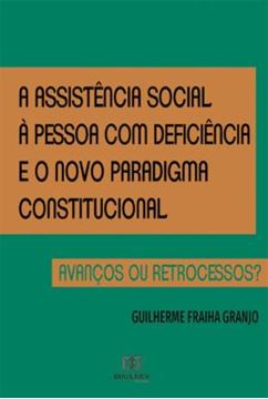 Imagem de A ASSISTENCIA SOCIAL A PESSOA COM DEFICIENCIA E O NOVO PARADIGMA CONSTITUCIONAL