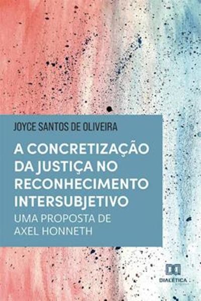 Picture of A CONCRETIZACAO DA JUSTICA NO RECONHECIMENTO INTERSUBJETIVO