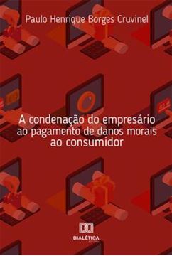 Imagem de A CONDENACAO DO EMPRESARIO AO PAGAMENTO DE DANOS MORAIS AO CONSUMIDOR
