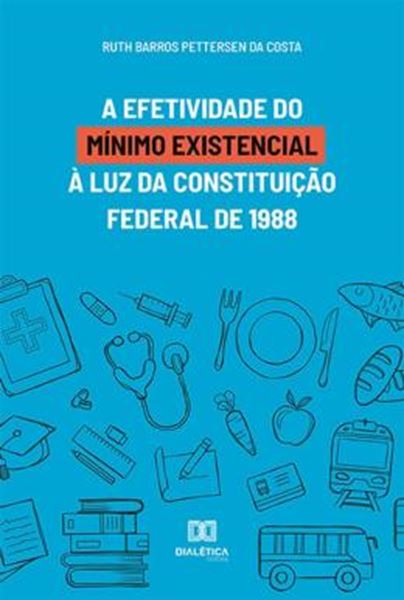 Picture of A EFETIVIDADE DO MINIMO EXISTENCIAL A LUZ DA CONSTITUICAO FEDERAL DE 1988