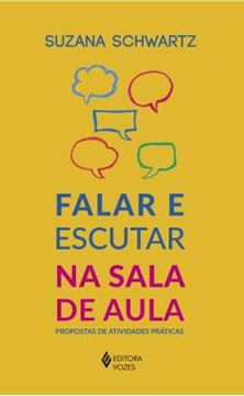 Imagem de FALAR E ESCUTAR NA SALA DE AULA - PROPOSTAS DE ATIVIDADES PRATICAS
